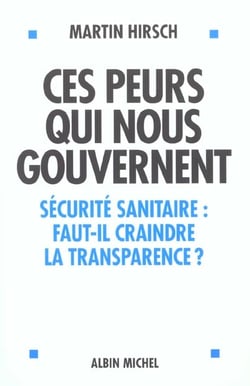 Ces peurs qui nous gouvernent - securite sanitaire faut-il criandre la transparence