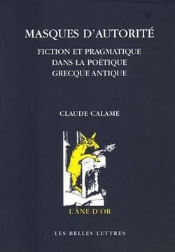 Masques d'autorité : Fiction et pragmatique dans la poétique grecque antique
