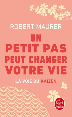 Un petit pas peut changer votre vie : la voie du kaïzen