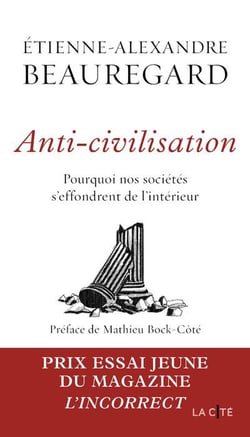 Anti-civilisation : Pourquoi nos sociétés s'effondrent de l'intérieur