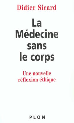 La medecine sans le corps - une nouvelle reflexion ethique