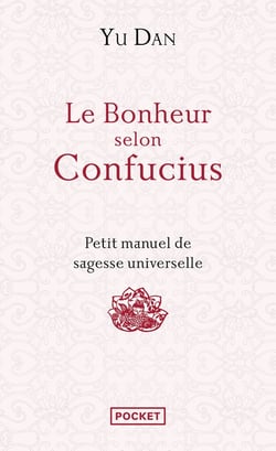 Le bonheur selon Confucius - petit manuel de sagesse universelle