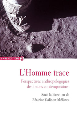 L'homme trace - perspectives anthropologiques des traces contemporaines