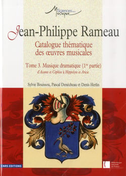 Jean-Philippe Rameau - catalogue thématique des oeuvres musicales Tome 3 - musique dramatique 1re partie