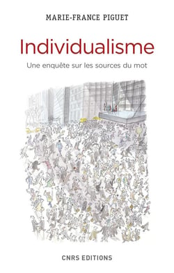 Individualisme - une enquête sur les sources du mot