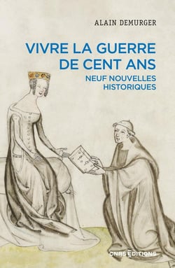 Vivre la guerre de cent ans : Neuf nouvelles historiques