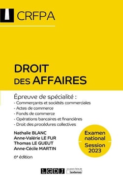 Droit des affaires : examen national session 2023 - épreuve de specialité : commercants et sociétés commerciales, actes de commerce, fonds de commerce, opérations bancaires et financières, procédures collectives (6e édition)