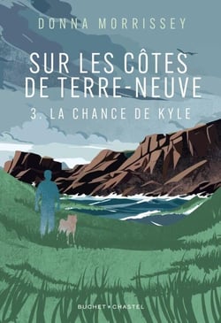 Sur les côtes de Terre-Neuve Tome 3 : La chance de Kyle