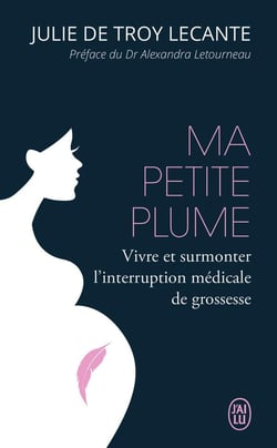 Ma petite plume - vivre et surmonter l'interruption médicale de grossesse
