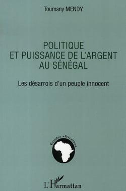 Politique et puissance de l'argent au sénégal - les désarrois d'un peuple innocent