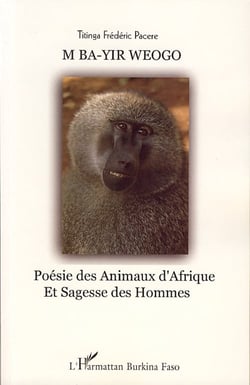 M ba-yir weogo - poésie des animaux d'afrique et sagesse des hommes
