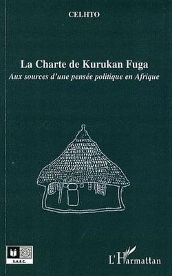 La charte de Kurukan Fuga - aux sources d'une pensée politique en Afrique