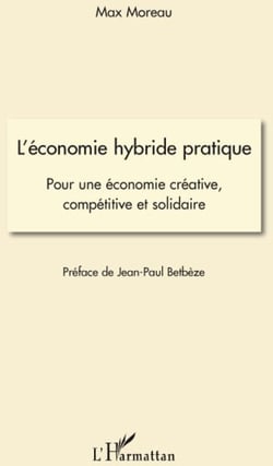 L'économie hybride pratique - pour une économie créative, compétitive et solidaire