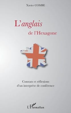 L'anglais de l'hexagone - constats et réflexions d'un interprète de conférence