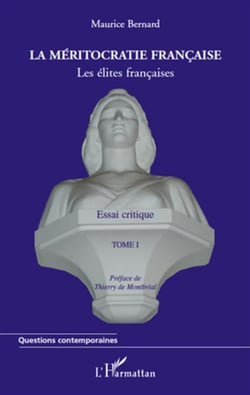Les élites françaises Tome 1 - la méritocratie francaise