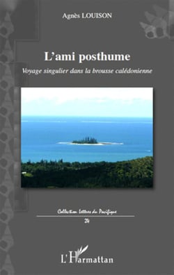 L'ami posthume - voyage singulier dans la brousse calédonienne