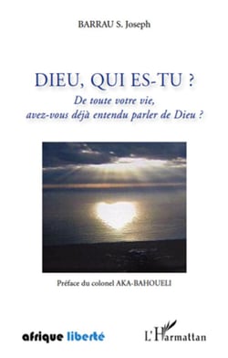 Afrique liberte : dieu, qui es-tu ? de toute votre vie, avez-vous déjà entendu parler de dieu ?
