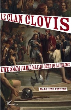 Le clan Clovis - une saga familiale au coeur de la violence