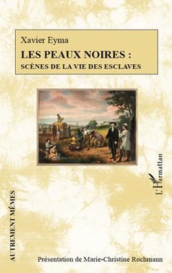 Les peaux noires : scenes de la vie des esclaves