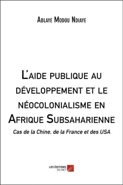 L'aide publique au développement et le néocolonialisme en Afrique subsaharienne - cas de la Chine, de la France et des USA