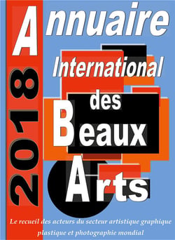 Annuaire international des Beaux Arts 2018 - le recueil des acteurs du secteur artistique graphique et plastique mondial contemporain