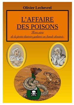 L'affaire des poisons : édition spéciale de la petite histoire galante en bande dessinée