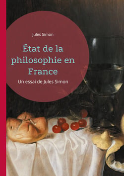 État de la philosophie en France : Un essai de Jules Simon