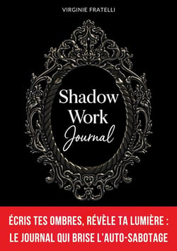 Shadow Work Journal : Écris tes Ombres, révèle ta Lumière : journal de shadow work en français pour briser l'auto-sabotage, transformer tes croyances limitantes et passer à l'action en 90 jours