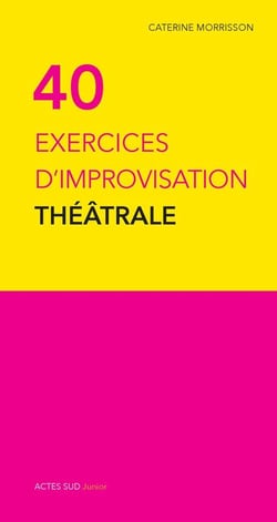 Quarante exercices d'improvisation théâtrale