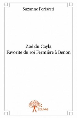 Zoé du cayla, favorite du roi fermière à benon