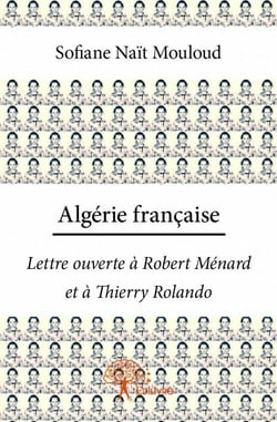 Algérie française - lettre ouverte à robert ménard et à thierry rolando