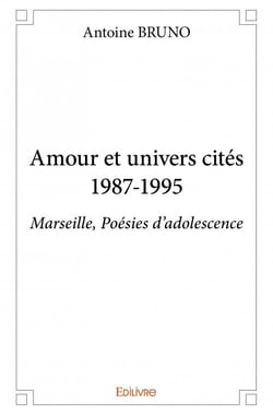 Amour et univers cités 1987-1995 - Marseille, poésies d'adolescence