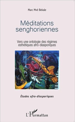 Méditations senghoriennes-  vers une ontologie des régimes esthétiques afro diasporiques