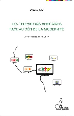 Les télévisions africaines face au défi de la modernité - l'expérience de la crtv