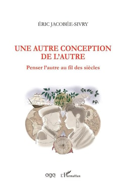 Une autre conception de l'autre - penser l'autre au fil des siècles