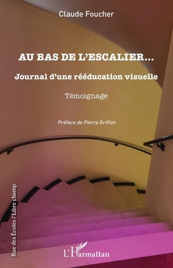 Au bas de l escalier : journal d'une rééducation visuelle - témoignage