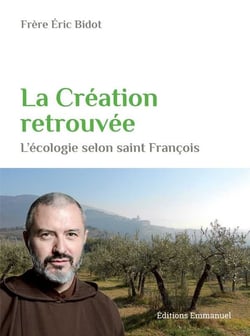 La création retrouvée - l'écologie selon saint François
