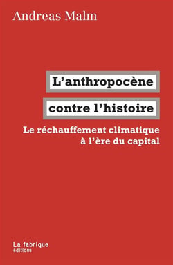 L'anthropocène contre l'histoire - le réchauffement climatique à l'ère du capital