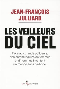Les veilleurs du ciel - face aux grands pollueurs, des communautés de femmes et d'hommes inventent un monde sans carbone