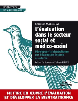 L?évaluation dans le secteur social et médico-social Développer la bientraitance par l?évaluation interne et externe