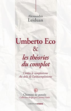 Umberto Eco et les théories du complot - contre le complotisme - au-delà de l'anticomplotisme