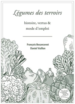 Légumes des terroirs : histoire, vertus et mode d'emploi