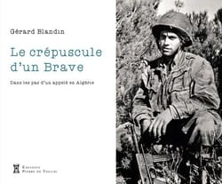 Crépuscule d'un Brave : Dans les pas d'un appelé en Algérie