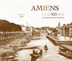 Amiens il y a 100 ans en cartes postales anciennes