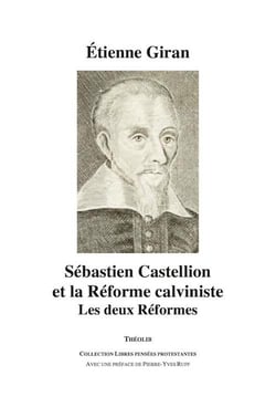 Sébastien castellion et la réforme calviniste - les deux réformes