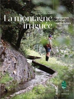 La montagne irriguée : Les canaux, le relief, les hommes