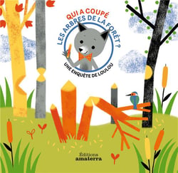 Une enquête de Loulou : qui a coupé les arbres de la forêt ?