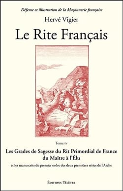 Le rite français Tome 4 - les grades de sagesse du rit primordial de France