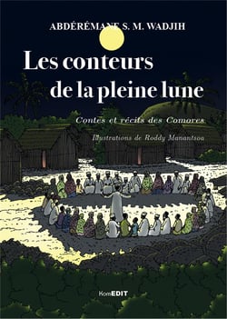 Les conteurs de la pleine lune - contes et récits des Comores