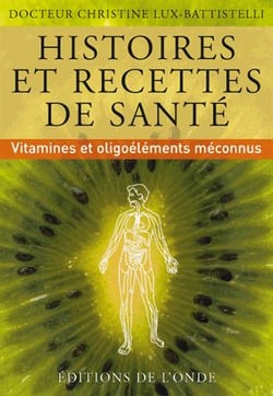 Histoires et recettes de santé - vitamines et oligoéléments méconnus
